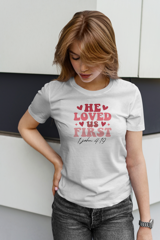 He Loved us First T-Shirt